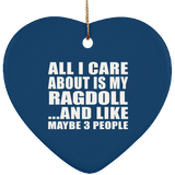 All I Care About Is My Ragdoll - Heart Ornament