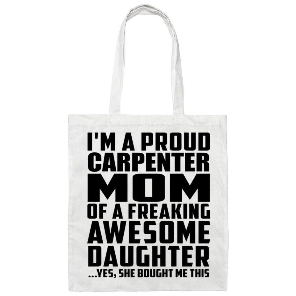 Proud Carpenter Mom Of Awesome Daughter - Tote Bag White