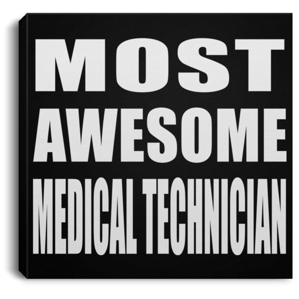 Most Awesome Medical Technician - Canvas Square