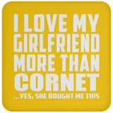 I Love My Girlfriend More Than Cornet - Drink Coaster