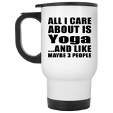 All I Care About Is Yoga - White Travel Mug