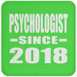 Psychologist Since 2018 - Drink Coaster