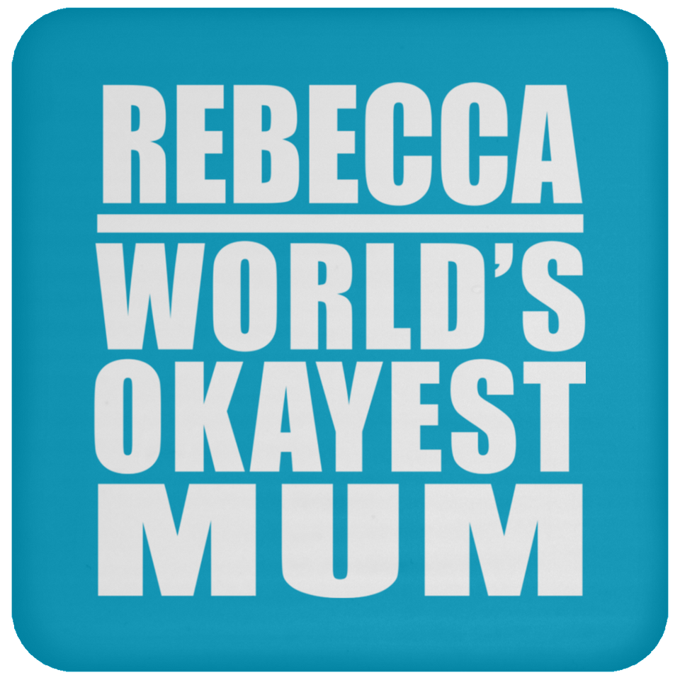 Rebecca World's Okayest Mum - Drink Coaster