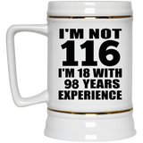116th Birthday I'm Not 116 I'm 18 With 98 Years Experience - Beer Stein