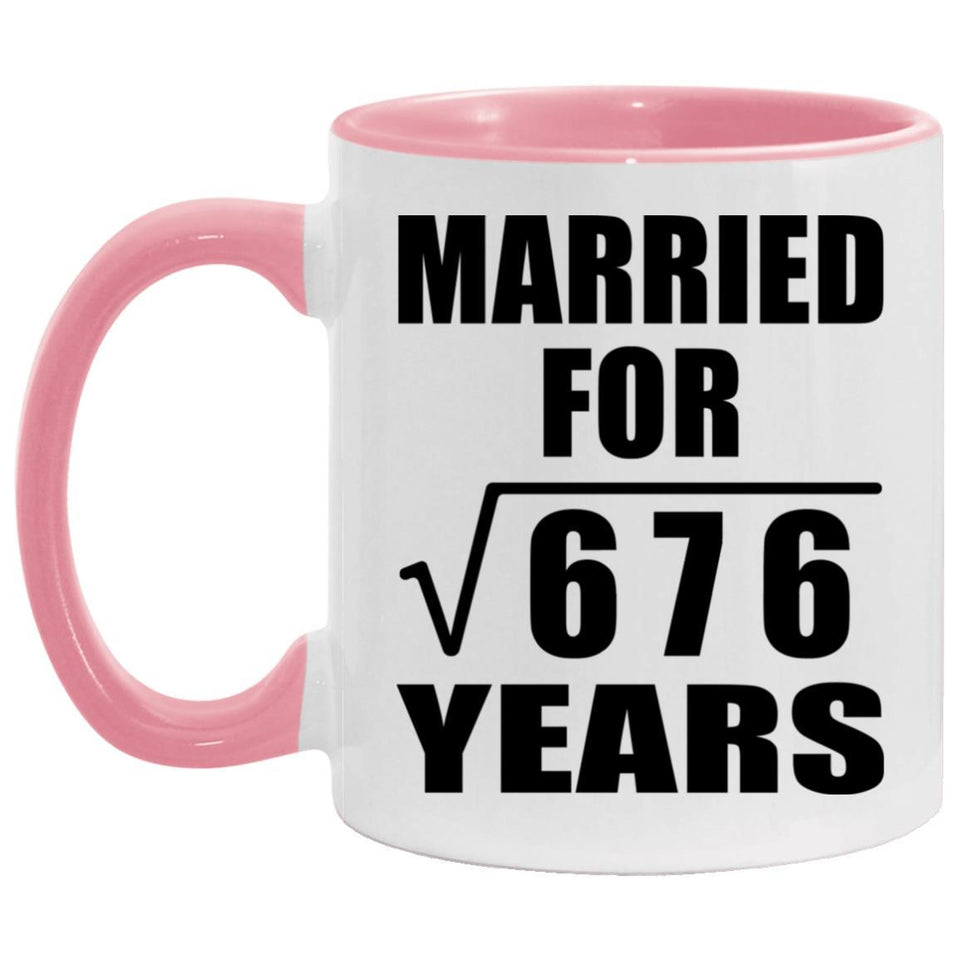 26th Anniversary Married For Square Root of 676 Years - 11oz Accent Mug Pink