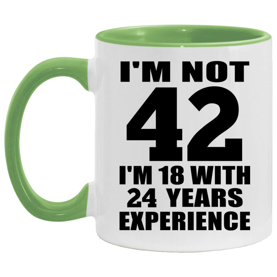 42nd Birthday I'm Not 42 I'm 18 With 24 Years Experience - 11oz Accent Mug Green