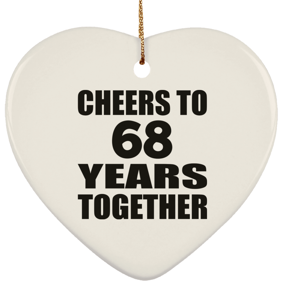 68th Anniversary Cheers To 68 Years Together - Heart Ornament
