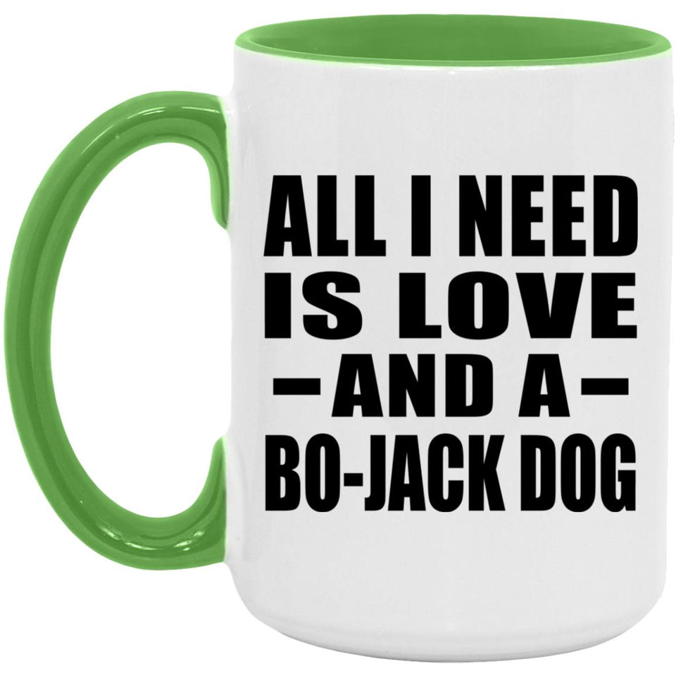 All I Need Is Love And A Bo-Jack Dog - 15oz Accent Mug Green