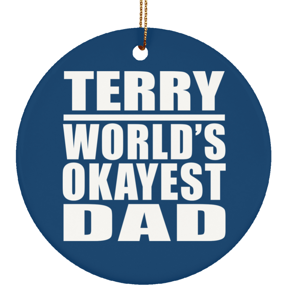 Terry World's Okayest Dad - Circle Ornament