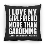 I Love My Girlfriend More Than Gardening - Throw Pillow Black