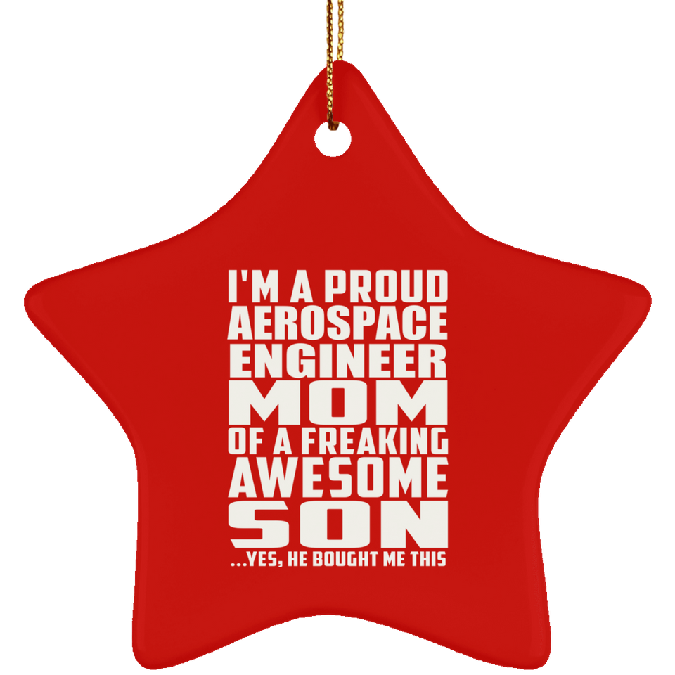 Proud Aerospace Engineer Mom Of Awesome Son - Star Ornament