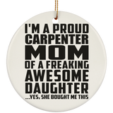 Proud Carpenter Mom Of Awesome Daughter - Circle Ornament