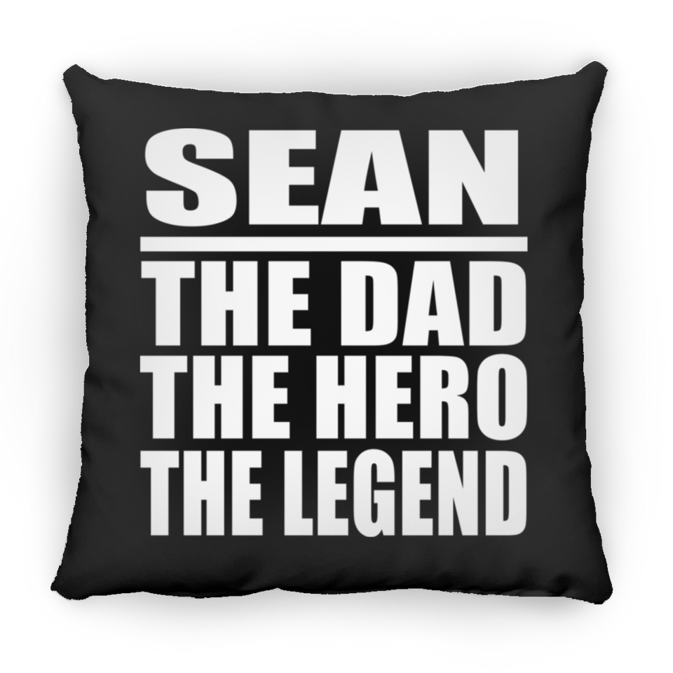 Sean The Dad The Hero The Legend - Throw Pillow Black