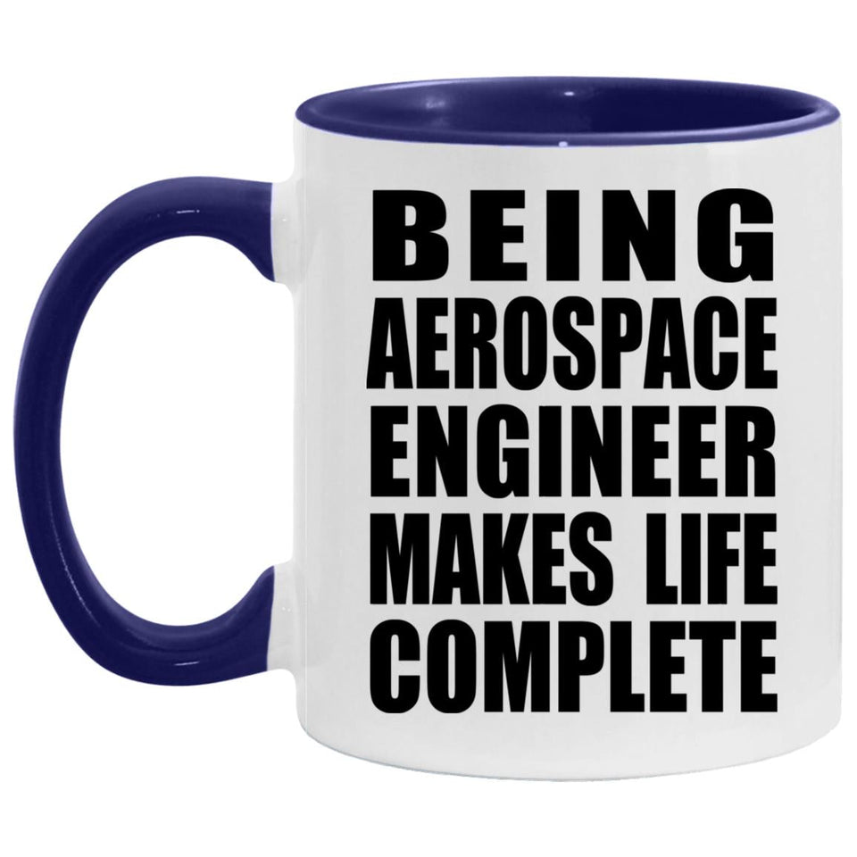 Being Aerospace Engineer Makes Life Complete - 11oz Accent Mug Purple