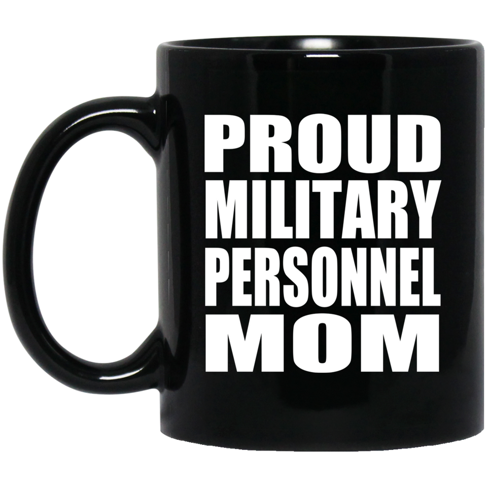 Proud Military Personnel Mom - 11oz Coffee Mug Black