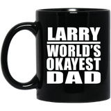 Larry World's Okayest Dad - 11 Oz Coffee Mug Black