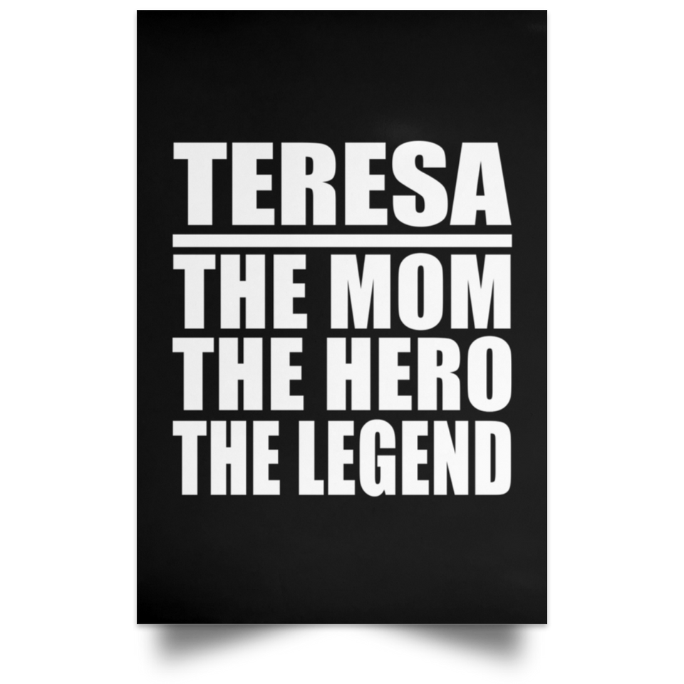Teresa The Mom The Hero The Legend - Poster Portrait