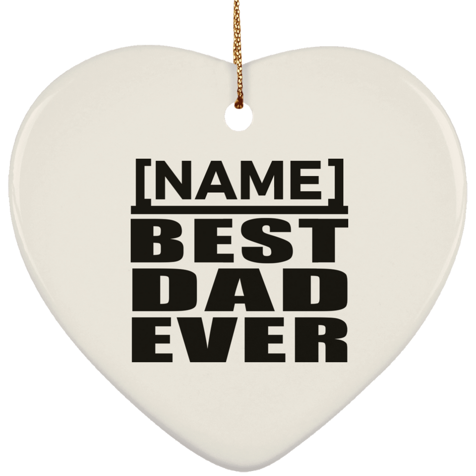Personalized Gift, Name Best Dad Ever - Ceramic Ornament