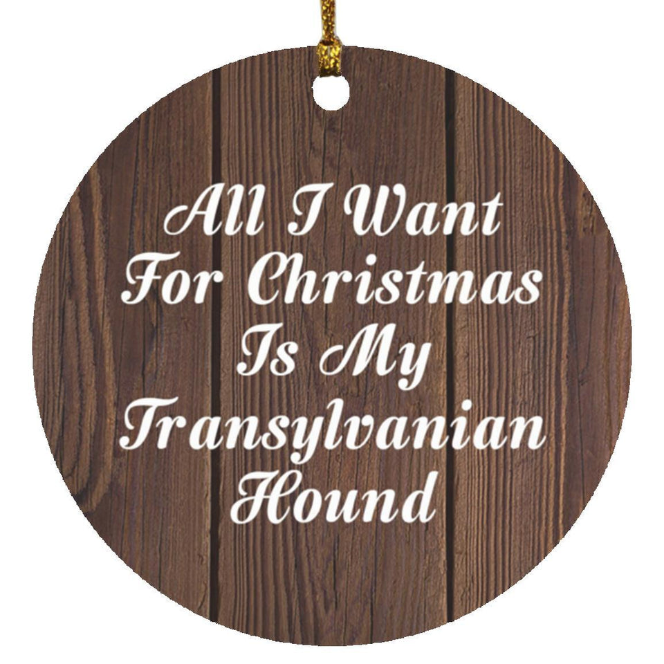 All I Want For Christmas Is My Transylvanian Hound - Circle Ornament D