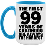 99th Birthday First 99 Years of Childhood Are The Hardest - 15oz Accent Mug Blue