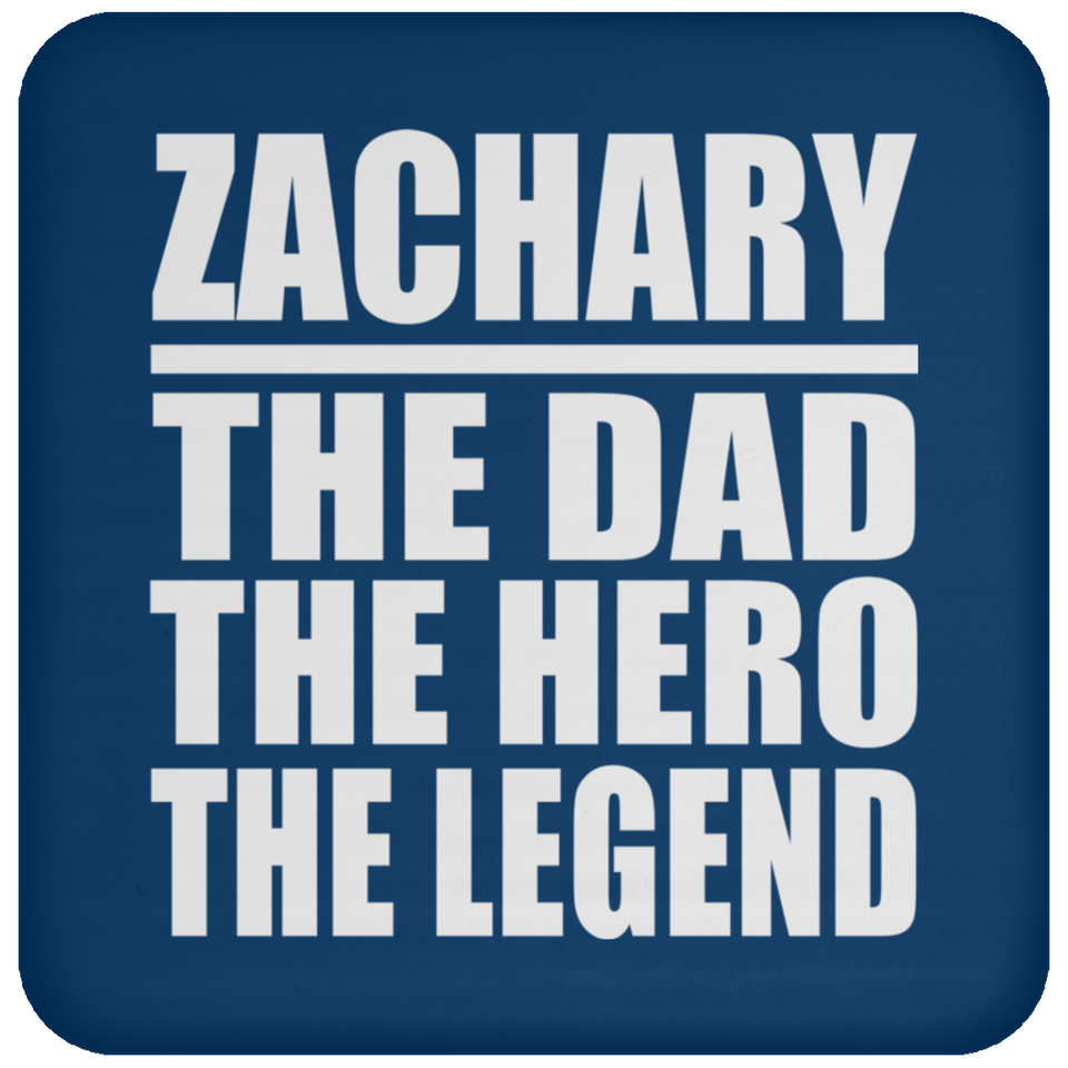 Zachary The Dad The Hero The Legend - Drink Coaster