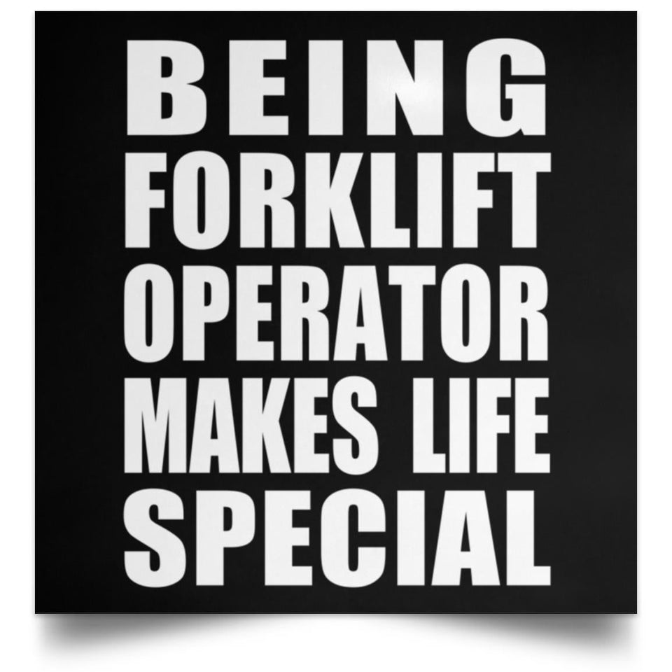 Being Forklift Operator Makes Life Special - Poster Square