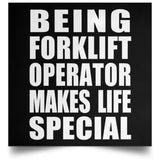 Being Forklift Operator Makes Life Special - Poster Square
