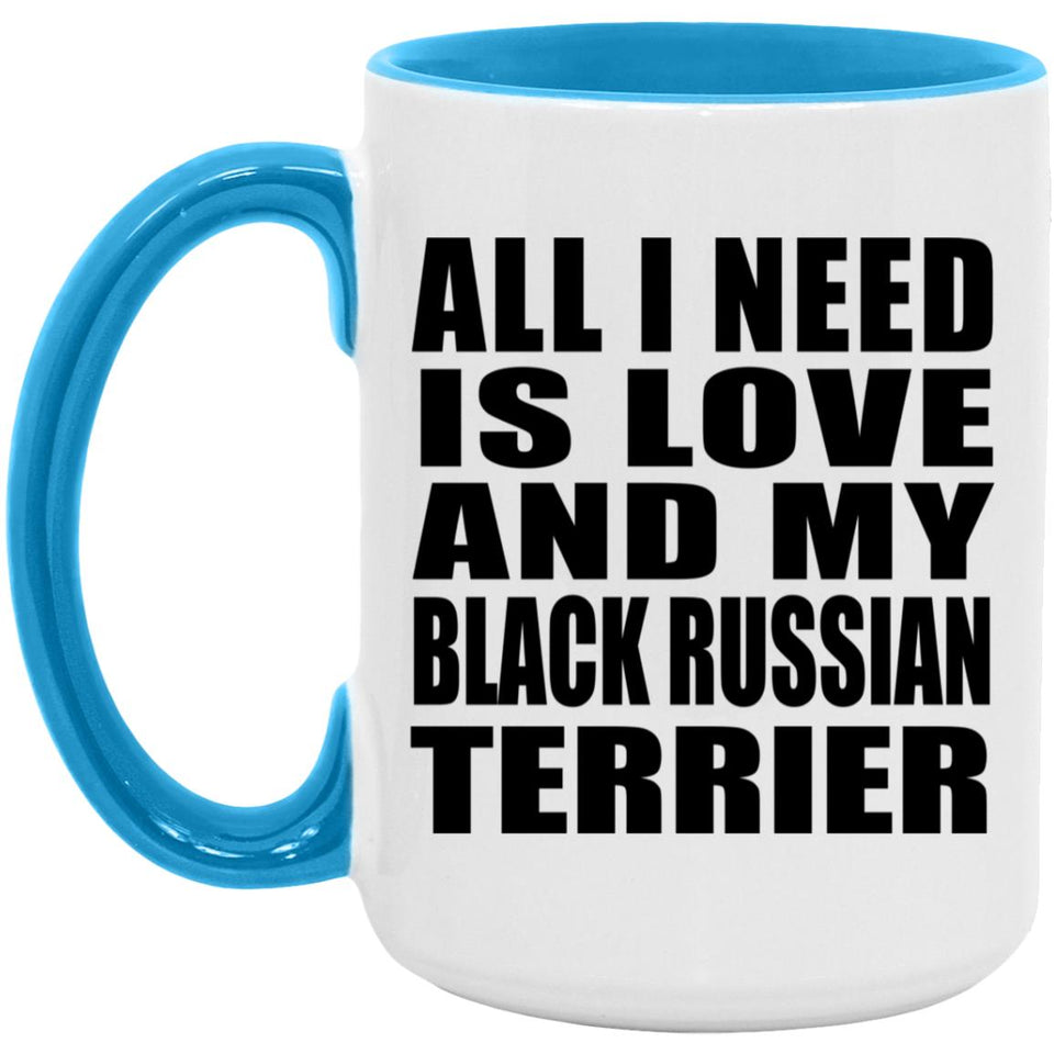 All I Need Is Love And My Black Russian Terrier - 15oz Accent Mug Blue