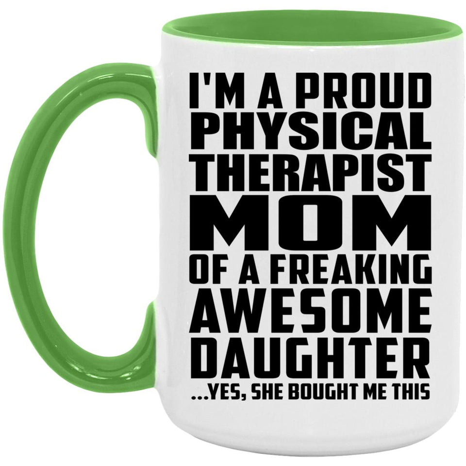 Proud Physical Therapist Mom Of Awesome Daughter - 15oz Accent Mug Green