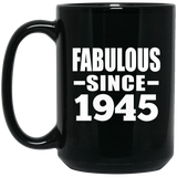 79th Birthday Fabulous Since 1945 - 15 Oz Coffee Mug Black