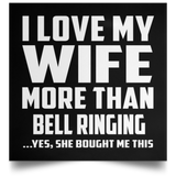 I Love My Wife More Than Bell Ringing - Poster Square