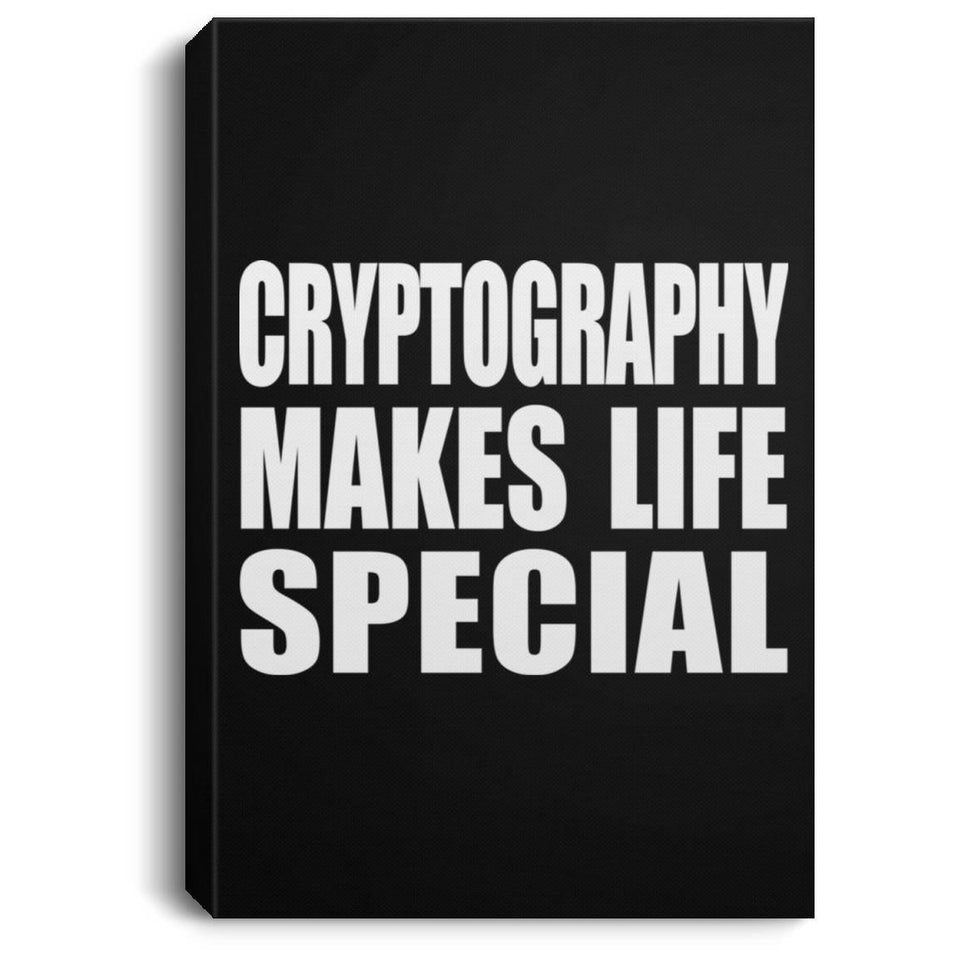Cryptography Makes Life Special - Canvas Portrait