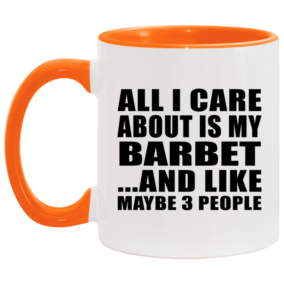 All I Care About Is My Barbet - 11oz Accent Mug Orange