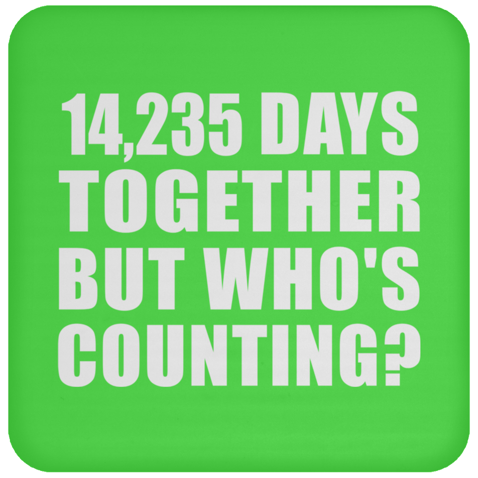 39th Anniversary 14,235 Days Together But Who's Counting - Drink Coaster