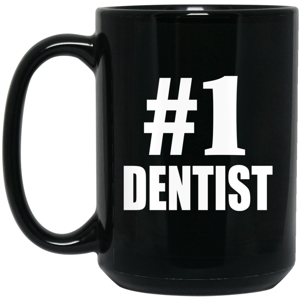 Number One #1 Dentist - 15 Oz Coffee Mug Black