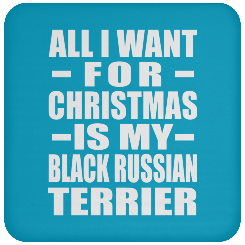 All I Want For Christmas Is My Black Russian Terrier - Coaster