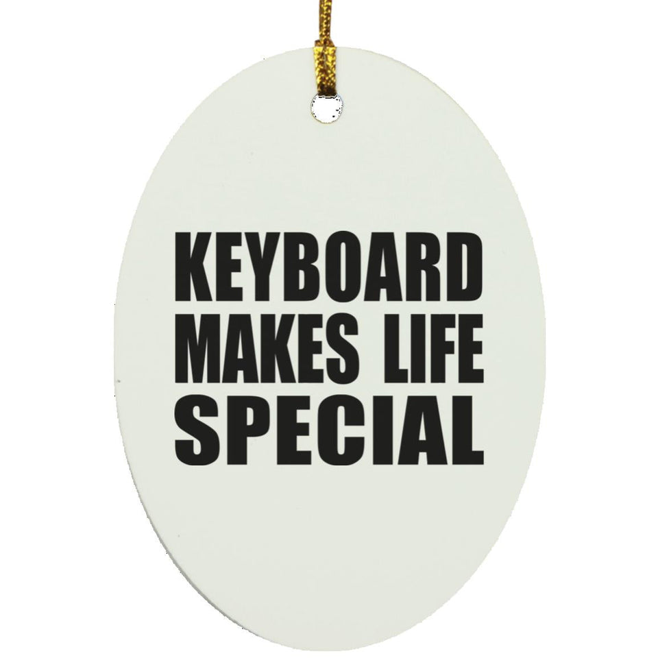 Keyboard Makes Life Special - Oval Ornament