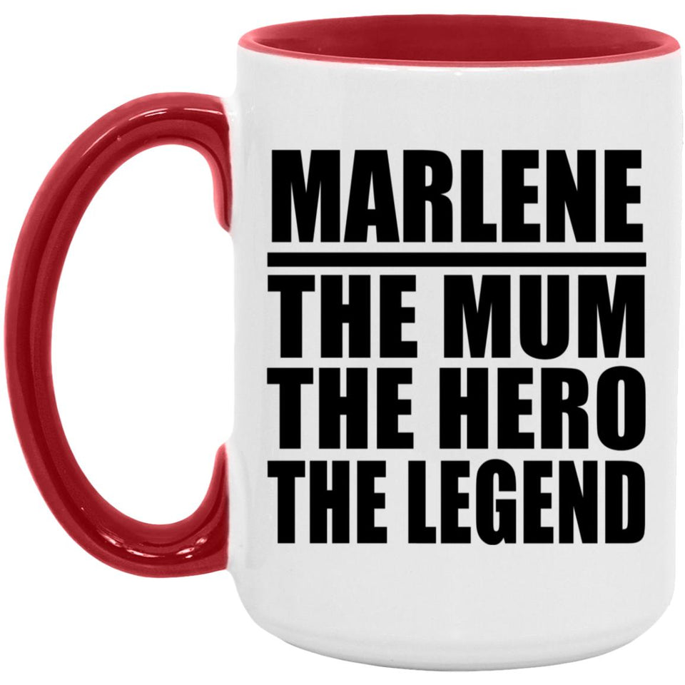 Marlene The Mum The Hero The Legend - 15oz Accent Mug Red