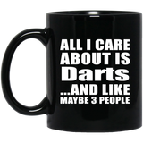 All I Care About Is Darts - 11 Oz Coffee Mug Black