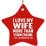 I Love My Wife More Than Storm Chasing - Star Ornament