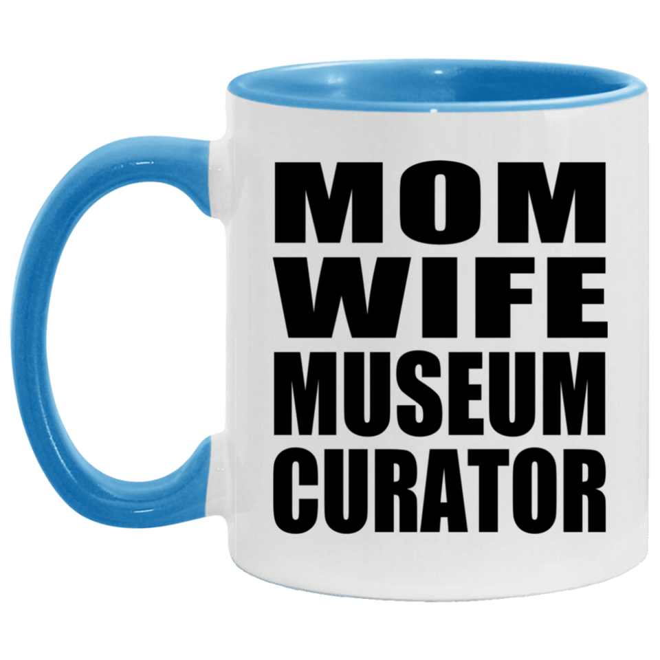 Mom Wife Museum Curator - 11oz Accent Mug Blue
