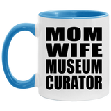 Mom Wife Museum Curator - 11oz Accent Mug Blue