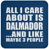 All I Care About Is Dalmador - Drink Coaster