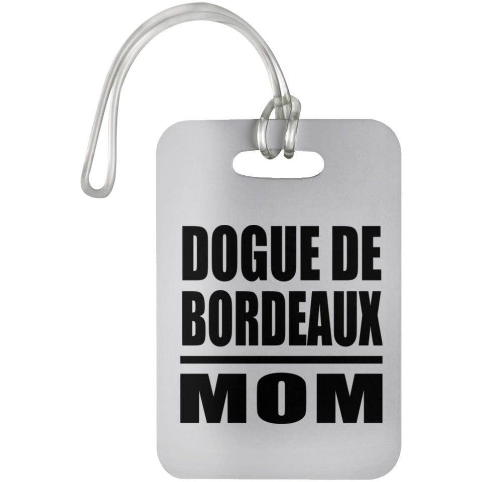 Dogue De Bordeaux Mom - Luggage Bag Tag