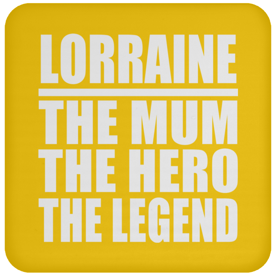 Lorraine The Mum The Hero The Legend - Drink Coaster