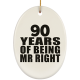 90th Anniversary 90 Years Of Being Mr Right - Oval Ornament