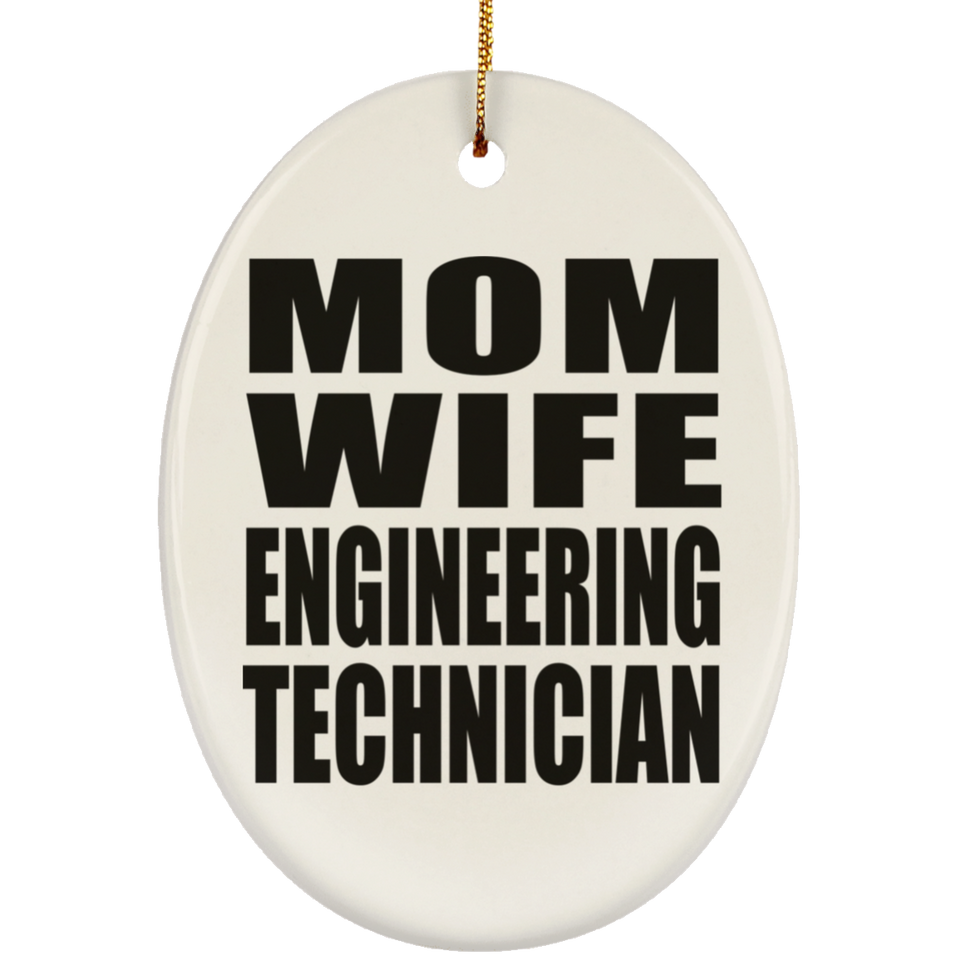 Mom Wife Engineering Technician - Oval Ornament