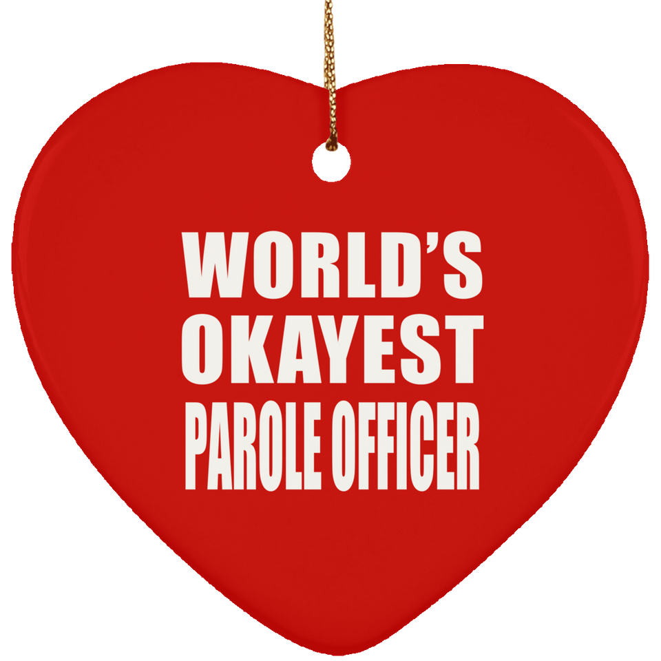 World's Okayest Parole Officer - Heart Ornament