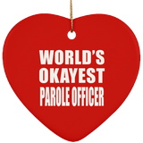 World's Okayest Parole Officer - Heart Ornament