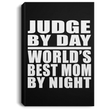 Judge By Day World's Best Mom By Night - Canvas Portrait